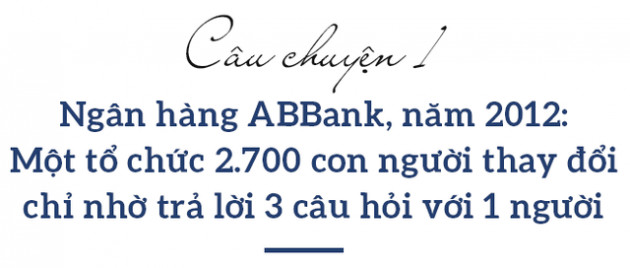 3 câu chuyện về người Mentor qua góc nhìn của lãnh đạo ABBank: Một tổ chức 2.700 con người thay đổi chỉ nhờ trả lời 3 câu hỏi! - Ảnh 2.