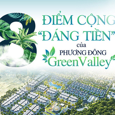 8 điểm cộng “đáng tiền” của Phương Đông Green Valley