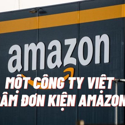 Amazon bị một công ty đối tác Việt Nam đâm đơn kiện trị giá 280 triệu USD