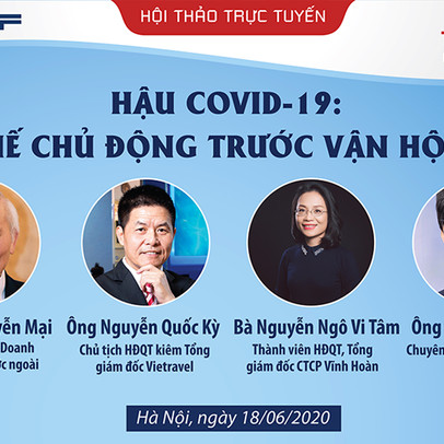 Bàn tròn trực tuyến ngày 18/6: "Hậu Covid-19: Vị thế chủ động trước vận hội mới"