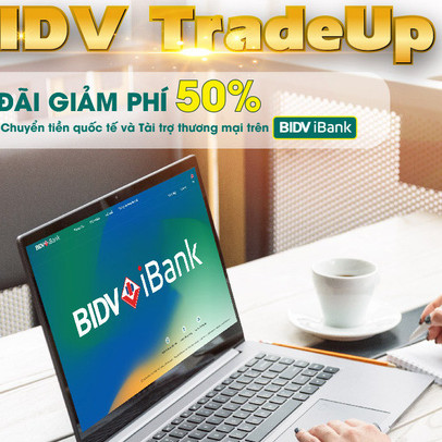 BIDV giảm 50% phí giao dịch tài trợ thương mại và chuyển tiền quốc tế trên iBank