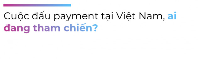 Bức tranh Thanh toán số 2019: MoMo bứt tốc, Moca đại nhảy vọt nhờ mẹ Grab chống lưng đốt tiền, VinID Pay vươn ra ngoài hệ sinh thái Vingroup - Ảnh 2.