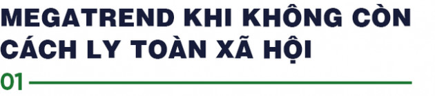  Câu hỏi “khi nào chúng ta mới có thể quay lại cuộc sống như trước Covid-19” và Megatrend sau dịch trong mắt GĐ Grab Việt Nam - Ảnh 3.