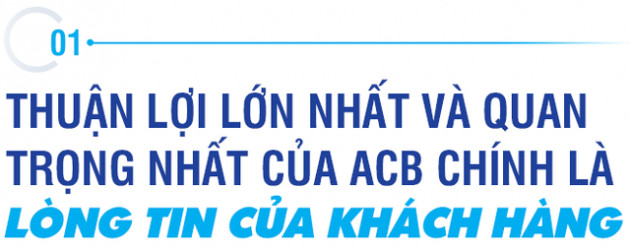 CEO ACB Đỗ Minh Toàn: Khi khách hàng tin tưởng, ngân hàng sẽ thực hiện tốt các mục tiêu kinh doanh đề ra