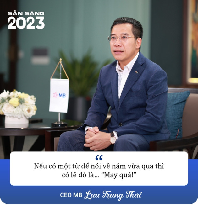 CEO MB Lưu Trung Thái: 2023 sẽ là năm khó, mong muốn lớn nhất của tôi là kinh tế tăng trưởng ổn định - Ảnh 4.