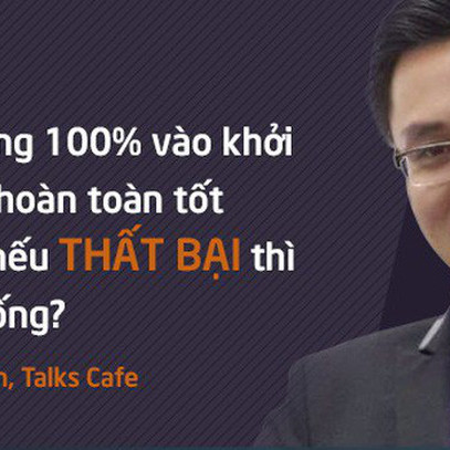 CEO Talks Cafe: Bạn có thể bỏ hết để tập trung khởi nghiệp nhưng hãy trả lời câu hỏi 'Nếu thất bại, bạn sẽ sống ra sao?'