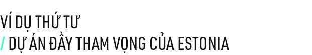 Chào mừng bạn đến với Estonia - nơi quan tòa không phải là con người - Ảnh 5.