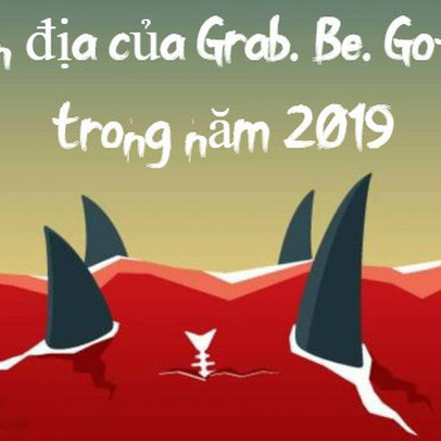 Chiến địa của Grab, Be, Go-Viet trong năm 2019: Những diễn biến khó lường dự báo tương lai bất định phía trước