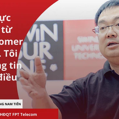 Chủ tịch FPT Telecom Hoàng Nam Tiến: “Tôi cực ghét từ Customer First hay ‘Khách hàng là Thượng Đế’”!