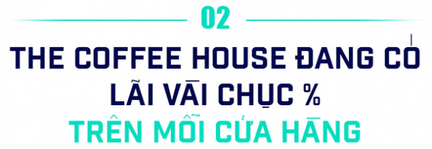 Chủ tịch The Coffee House: Muốn có lãi chúng tôi chỉ cần tăng trưởng chậm lại, nhưng làm thế để trả lời câu hỏi gì? - Ảnh 3.