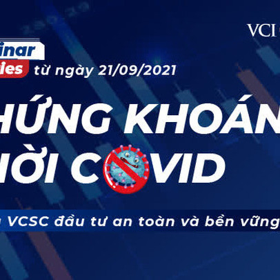 Chuỗi Webinar - Chứng khoán thời Covid - “Cùng VCSC đầu tư an toàn và bền vững”