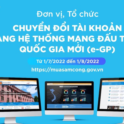 Chuyển đổi tài khoản sang hệ thống đấu thầu quốc gia mới từ 1/7/2022