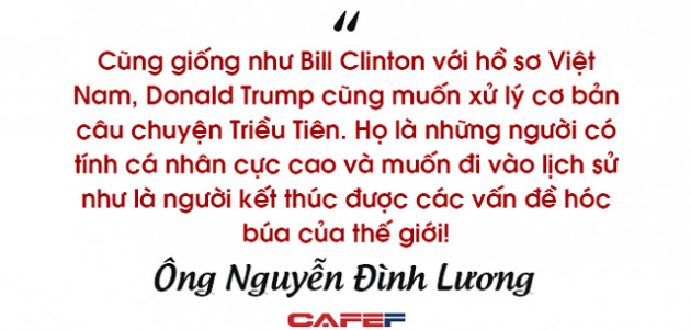 Chuyên gia đàm phán Nguyễn Đình Lương: Tổng thống Trump muốn đi vào lịch sử như là người kết thúc hồ sơ Triều Tiên! - Ảnh 9.