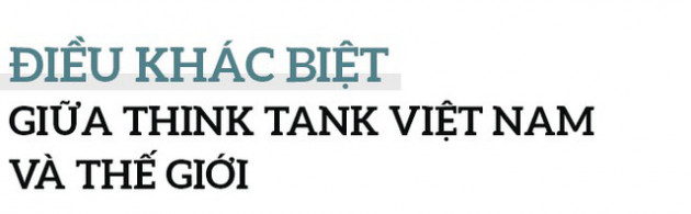 Chuyện khó tin ở một think tank Việt Nam được thế giới xếp hạng