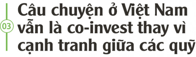 Co-founder Do Ventures: Lấp khoảng trống trong đầu tư mạo hiểm và tạo thêm nhiều giá trị trong đầu tư sớm - Ảnh 6.