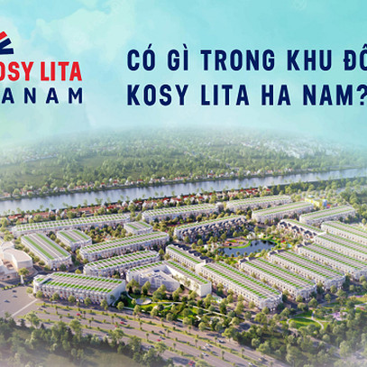 Có gì trong khu đô thị Kosy Lita Ha Nam?