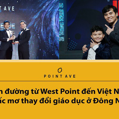 Con đường từ West Point đến Việt Nam và giấc mơ thay đổi giáo dục ở Đông Nam Á
