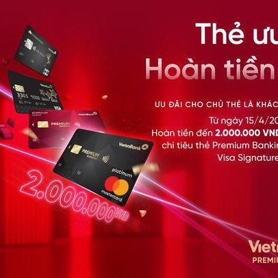 Cùng VietinBank mở thẻ ưu tiên - hoàn tiền lên đến 2.000.000 VND