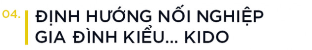 Cuộc cách mạng tại dầu Tường An và 30 năm gìn giữ lời hứa với mẹ của 2 anh em nhà KIDO - Ảnh 9.