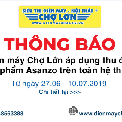 Đến lượt Điện Máy Xanh và Điện máy Chợ Lớn thông báo thu đổi tivi Asanzo trên toàn hệ thống