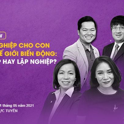 Doanh nhân hướng nghiệp cho con ra sao khi thế giới liên tục biến động?