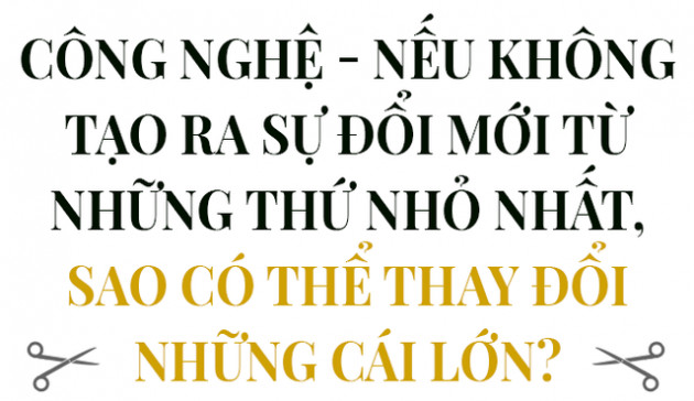 Đồng sáng lập chuỗi “cắt tóc công nghệ” 30Shine: “Công nghệ quan trọng, nhưng không phải là phép màu” - Ảnh 6.