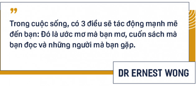 Dr Ernest Wong và hành trình trở thành triệu phú trước tuổi 30: Từng vỡ nợ, phá sản nhưng không từ bỏ nhờ bài học từ quyển sách giá 1 USD - Ảnh 11.