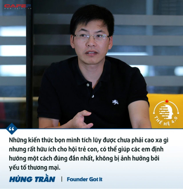 Founder Got It Hùng Trần: Mình hy vọng sau 10-15 năm sẽ tạo ra một thế hệ có thể lập hàng nghìn công ty như Got It, thậm chí xịn hơn nhiều! - Ảnh 7.