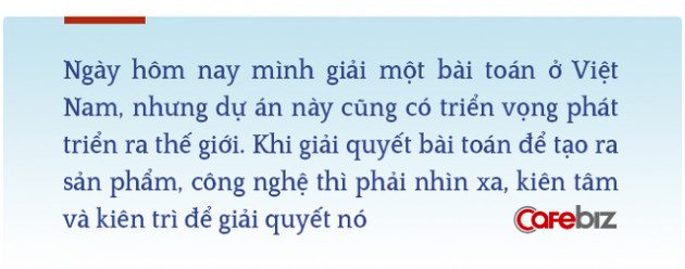 Giấc mơ lớn của TGĐ VinBrain: Có một bài toán có thể cứu giúp 4,7 tỷ người nhưng chưa ai trên thế giới giải được, và chúng tôi dám giải bài toán này! - Ảnh 3.