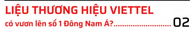 Giải mã cú nhảy vọt của Viettel trong bảng xếp hạng thương hiệu toàn cầu và cơ hội trở thành số 1 Đông Nam Á - Ảnh 3.