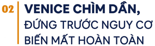 Hệ thống đê hàng chục tỷ USD chưa làm xong đã lỗi thời, thiên đường du lịch của châu Âu đối diện nguy cơ chìm dần - Ảnh 3.