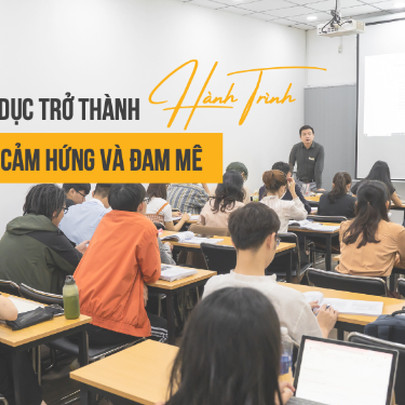 Khi giáo dục trở thành hành trình truyền cảm hứng và đam mê