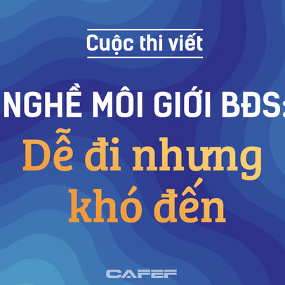 Khởi động cuộc thi viết “Nghề môi giới bất động sản: Dễ đi nhưng khó đến"