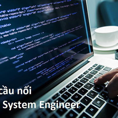 Kỹ sư cầu nối: Nghề nhận lương hàng nghìn đô dành cho dân IT