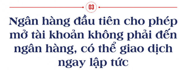 Lần đầu tiên, mở tài khoản không phải đến ngân hàng và thực hiện ngay được tất cả các giao dịch - Ảnh 4.