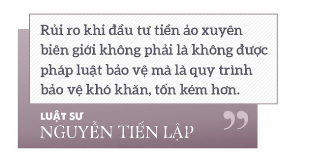 Luật sư Nguyễn Tiến Lập: Hai điều kiện để tham gia đầu tư tiền ảo là “THAM” và “NHẸ DẠ” - Ảnh 5.