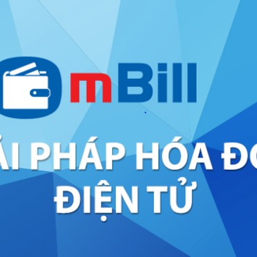 mBill - hóa đơn điện tử siêu tiện lợi cho doanh nghiệp vừa và nhỏ