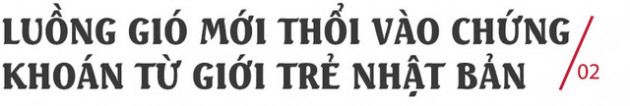 Mua số cổ phiếu bằng tiền 2 bữa ăn sáng, cô gái trẻ bị bố mẹ bảo đánh bạc: Bóng ma quá khứ ám ảnh TTCK Nhật Bản - Ảnh 3.