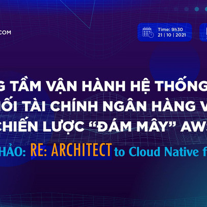 Nâng tầm vận hành hệ thống cho khối Tài chính Ngân hàng với “đám mây” AWS