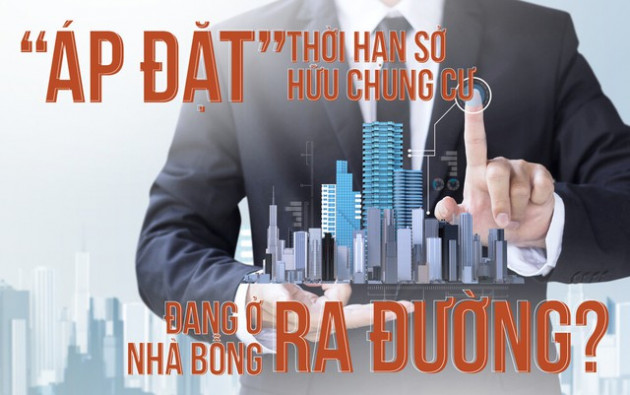  Nếu áp đặt thời hạn sở hữu chung cư, đang ở nhà bỗng ra đường? - Ảnh 1.