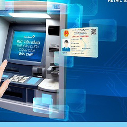 Ngân hàng nào tiên phong cho rút tiền tại ATM bằng Căn cước công dân gắn chip?