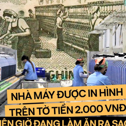 Nhà máy dệt được in hình trên tờ tiền 2.000 đồng hiện giờ đang làm ăn ra sao?