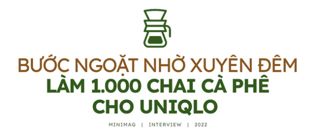 Nhà sáng lập …Ka Coffee: 2 năm ở nhà nghe nhạc, 2 năm ốm vì uống 10 ly cà phê/ngày và bước ngoặt làm 1.000 chai Cold Brew cho Uniqlo - Ảnh 3.