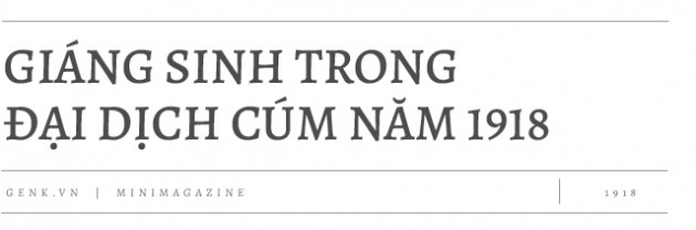 Nhìn lại Giáng sinh trong đại dịch cúm 1918: Tôi đã chứng kiến nhiều tang lễ hơn cả cuộc đời mình cộng lại - Ảnh 1.