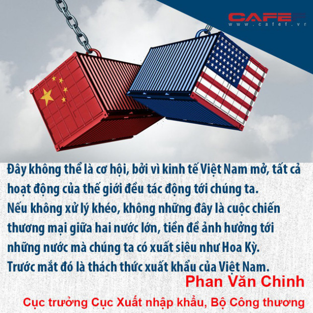 Những bình luận nổi bật của chuyên gia về tác động tới Việt Nam của chiến tranh thương mại Mỹ - Trung - Ảnh 5.