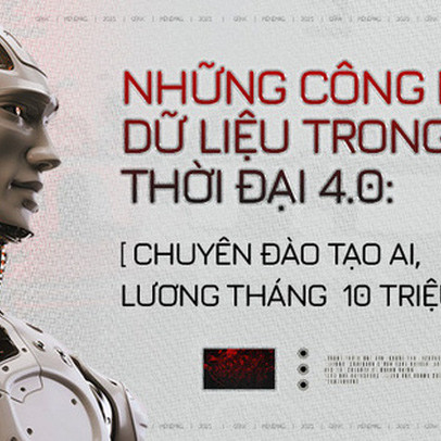 Những công nhân dữ liệu trong thời đại 4.0: Chuyên đào tạo AI, lương tháng 10 triệu đồng