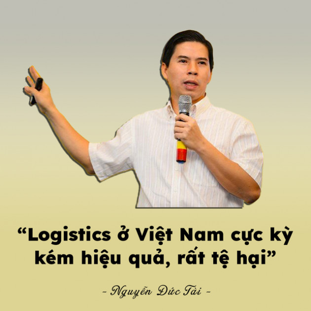  Ông Nguyễn Đức Tài: Logistics ở Việt Nam cực kỳ kém hiệu quả, rất tệ - Ảnh 2.