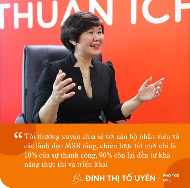 Phó TGĐ MSB Đinh Thị Tố Uyên: Chiến lược tốt chỉ là 10% của sự thành công, 90% còn lại đến từ khả năng thực thi và triển khai - Ảnh 6. Phó TGĐ MSB Đinh Thị Tố Uyên: Chiến lược tốt chỉ là 10% của sự thành công, 90% còn lại đến từ khả năng thực thi và triển khai - Ảnh 6.