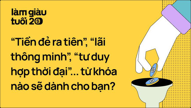  Sau khi kiếm được 1 tỷ đầu tiên, tuổi trẻ sẽ hài lòng tận hưởng hay xắn tay lên để TIỀN ĐẺ RA TIỀN? - Ảnh 4.