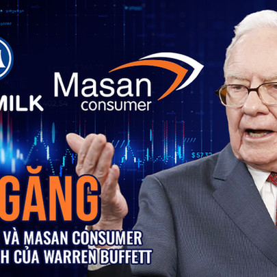 So găng 2 ông lớn thực phẩm Vinamilk và Masan Consumer dựa trên nguyên tắc đầu tư của Warren Buffett